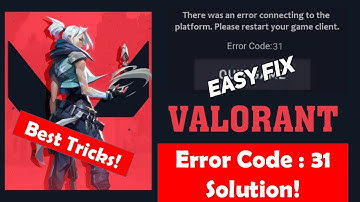Valorant Error There Was An Error Connecting To The Platform Error Code 31