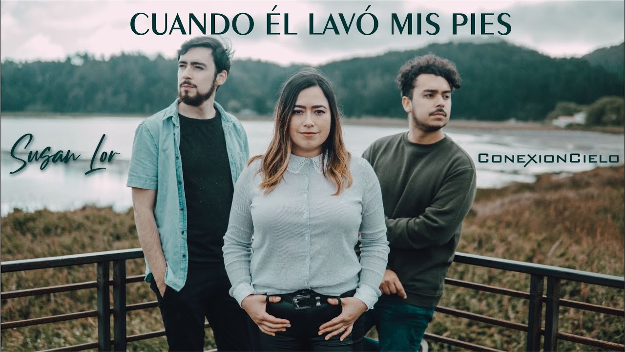 Cuando Él Lavó Mis Pies I Susan Lor Ft. Conexión Cielo (Video Clip Oficial)