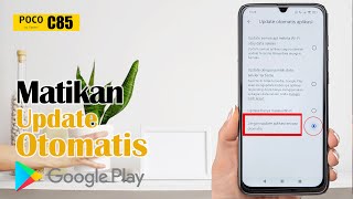 Cara Mematikan Update Otomatis Play Store Di Hp Poco C85
