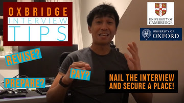 Oxbridge Interview Tips - How to get into Oxbridge