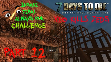 7 Days to Die (Alpha 10.4) Insane/Feral/Always Run Challenge - Part 12