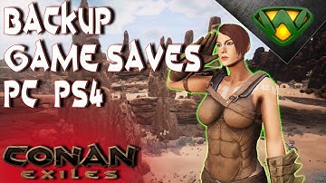 Save Your Game! Backup save files, PC and PS4 | Conan Exiles 2020