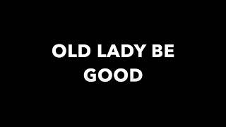 Old Lady Be Good