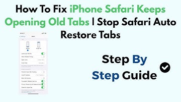How To Fix iPhone Safari Keeps Opening Old Tabs | Stop Safari Auto Restore Tabs