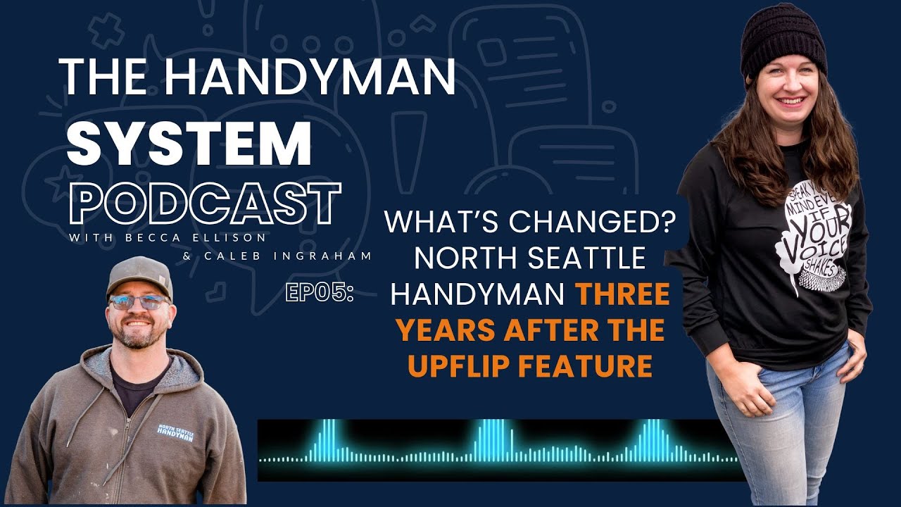 05 |  What’s Changed? North Seattle Handyman Three Years Later after the Upflip feature