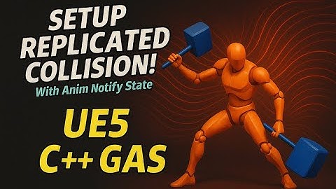 Tutorial 10: Easily Setup Replicated Collision with Anim Notify State (UE5, C++, GAS)