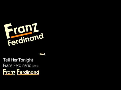 (+) Tell Her Tonight - Franz Ferdinand