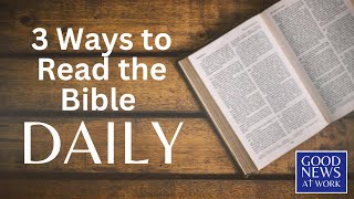 3 Ways to Read the Bible Daily