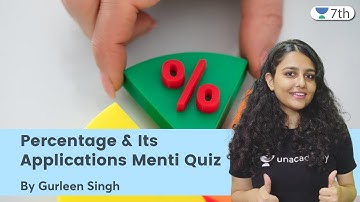 Percentage & Its Applications | Menti Quiz | Maths | Unacademy 7th | Gurleen Singh