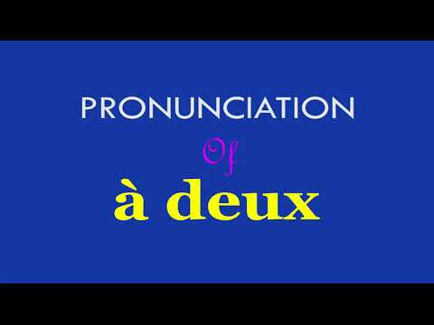 Pronunciation Of A Deux French Word A Deux Pronunciation Youtube