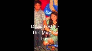 David Foster This Must Be Love