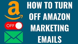 How to Turn Off Amazon Marketing Emails