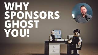 Why Sponsors Ghost You