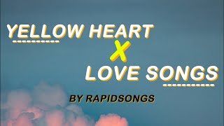 Yellow Heart X Love Songs - Rapidsongs (Lyrics)