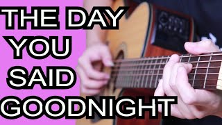 The Day You Said Goodnight | Hale (Fingerstyle Guitar Cover)