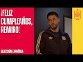 Feliz cumpleaos remi lex remiro celebra su cumple en la concentracin de espaa   sefutbol