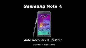 Samsung Note 4 Auto Recovery & Restart