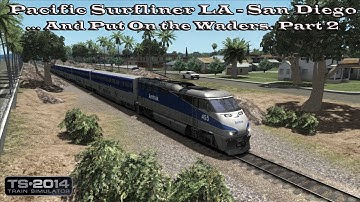 Train Simulator 2014-Career Mode - Pacific Surfliner LA - San Diego - And Put On the Waders Part 2.3