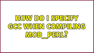 How do I specify gcc when compiling mod_perl