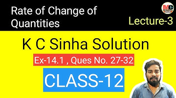 RATE OF CHANGE OF QUANTITIES PART-3 | Ex 14.1 K C SINHA 12 MATH SOLUTION
