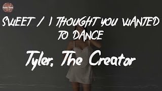 Tyler, The Creator - SWEET / I THOUGHT YOU WANTED TO DANCE (feat. Brent Faiyaz &amp; Fana Hues) (Lyric