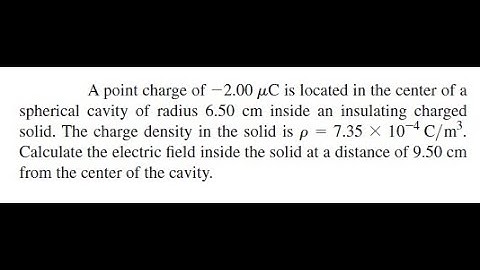 A point charge-2.0uC  of is located in the center of a spherical cavity of radius 6.50 cm inside an