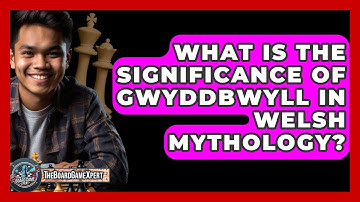 What Is The Significance Of Gwyddbwyll In Welsh Mythology? - The Board Game Xpert