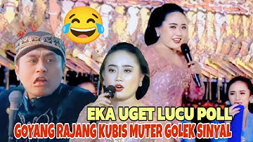 GOYANG RAJANG KUBIS MUTER" GOLEK SINYAL LUCU BANGET EKA UGET UGET