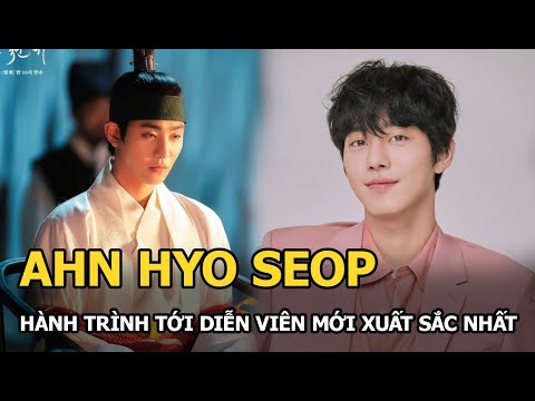 Tiểu Sử Ahn Hyo Seop - Ahn Hyo Seop: Thành viên “hụt” của GOT7 và hành trình vươn tới danh hiệu diễn viên mới xuất sắc nhất