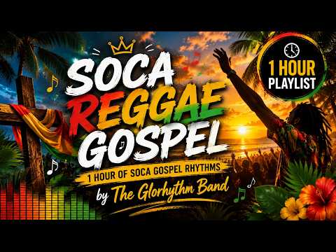 🎵 [1 HOUR PLAYLIST] Hot SOCA 🪇TUNE Gospel Mix 2026 | Original Music 2026 | Glorhythm 🌴🪇
