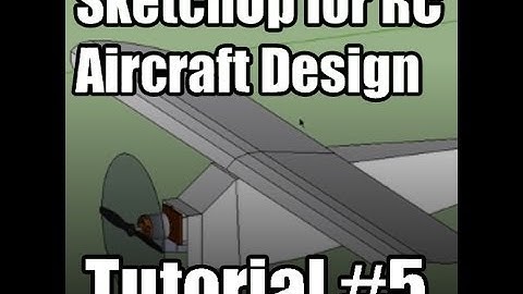 SketchUp for RC Plane Design Tutorial #5