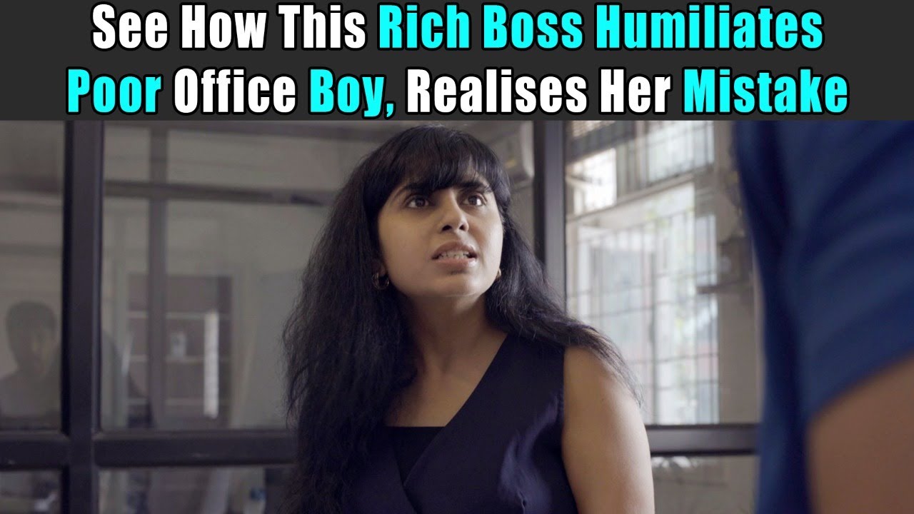 See How This Rich boss Humiliates Poor Office Boy, Realises Her Mistake ...