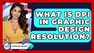 What Is DPI In Graphic Design Resolution? - Design Tool Unlocked