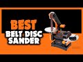 ✅ TOP 5 Best Belt Disc Sander 2021 [Buying Guide]