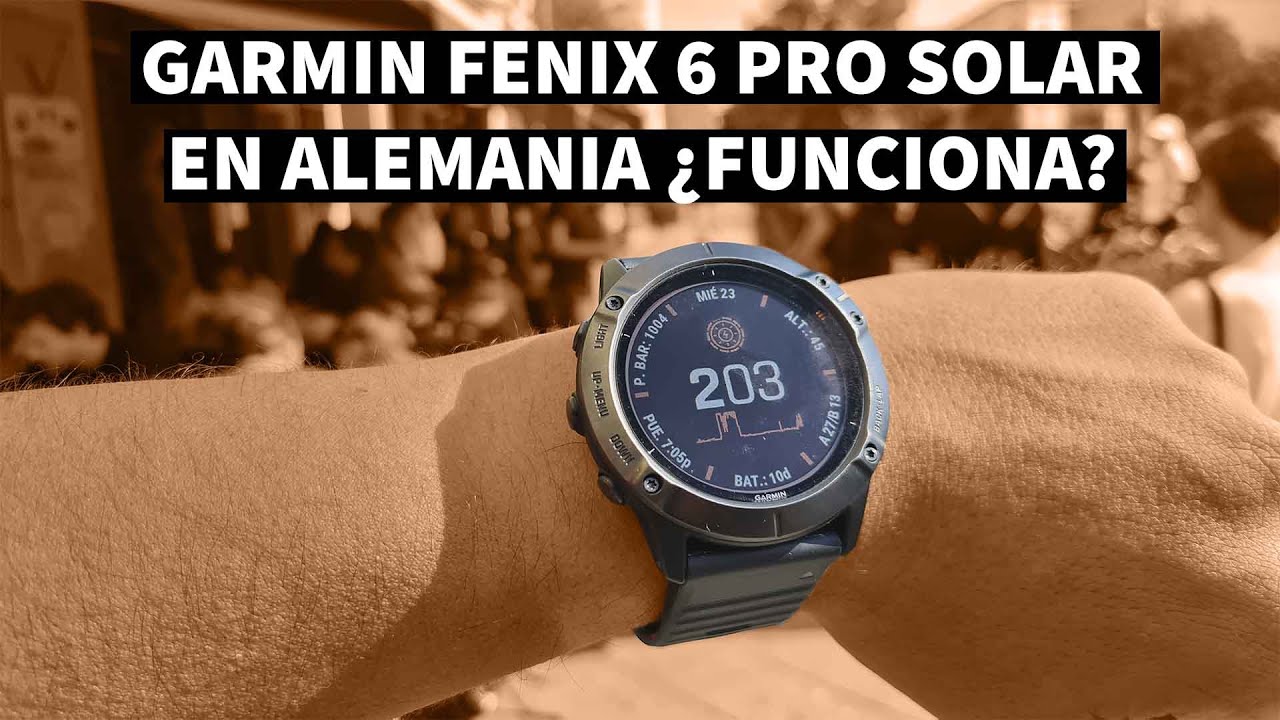 Garmin Fenix 6 Pro ☀️ SOLAR ☀️ ¿Funciona en ALEMANIA? 