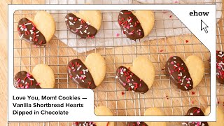 Love You, Mom! Cookies -- Vanilla Shortbread Hearts Dipped in Chocolate