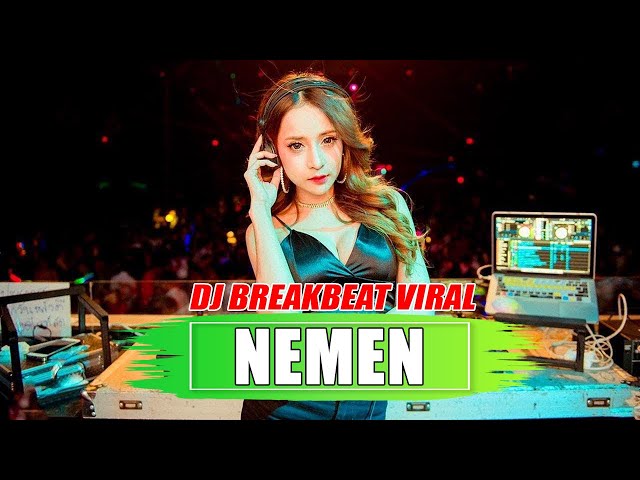 NEMEN - DJ REMIX BREAKBEAT FULL BASS TERBARU (JEDAG JEDUG) class=