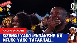 KIZUNGU YAKO IENDANISHE NA MFUKO YAKO TAFADHALI... BY: AKUKU DANGER