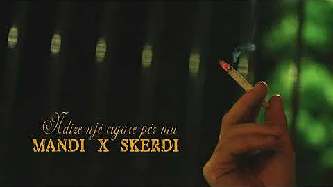Mandi x Skerdi - Pije nje cigare per mu (Lyrics Vi...