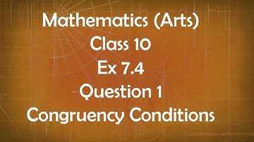 Class 10th General Maths Arts Group Ex 7.4 Question 1 Congruency Conditions