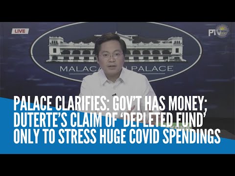 Palace clarifies: Gov’t has money; Duterte’s claim of ‘depleted fund’ only to stress huge COVID s...