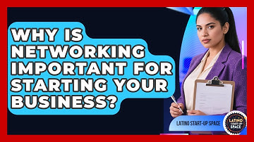 Why Is Networking Important For Starting Your Business? - Latino Start Up Space