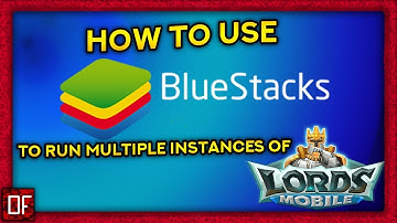 How to use Bluestacks to run multiple instances! - Lords Mobile