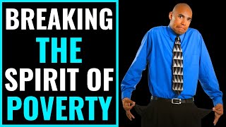 BREAKING THE SPIRIT OF POVERTY - Deliverance Prayer To Break Curse Of Poverty And Lack