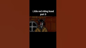 Little red riding hood part 3