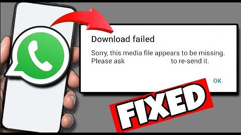 How To Fix "Sorry, this media file appears to be missing" WhatsApp Download Failed Error (2023)