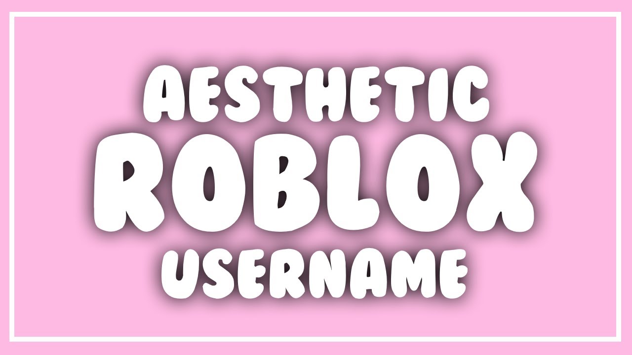 Aesthetic Usernames for Roblox (still available) - YouTube