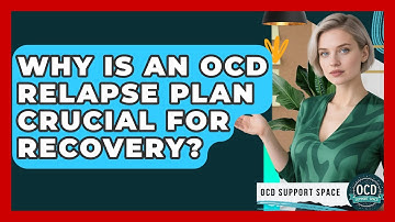 Why Is An OCD Relapse Plan Crucial For Recovery? | OCD Support Space