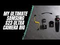 My Ultimate Samsung S23 Ultra Camera Rig! #samsung #samsunggalaxys23ultra