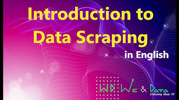 Introduction to Data Scraping || English || Explained || We & Data